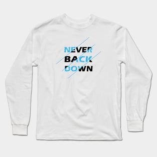 Never back down Long Sleeve T-Shirt